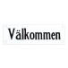 Skylt Emaljskylt Välkommen